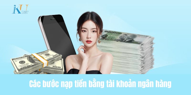 Các bước nạp tiền bằng tài khoản ngân hàng