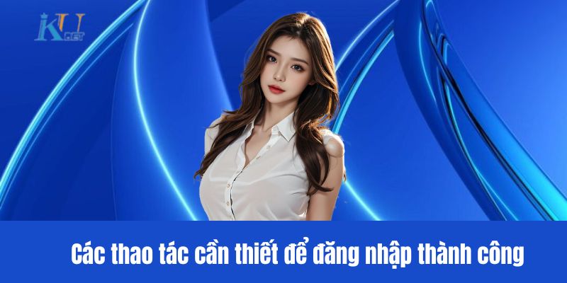 Các thao tác cần thiết để đăng nhập thành công