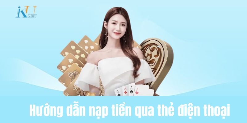 Hướng dẫn nạp tiền qua thẻ điện thoại